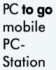 PC to go